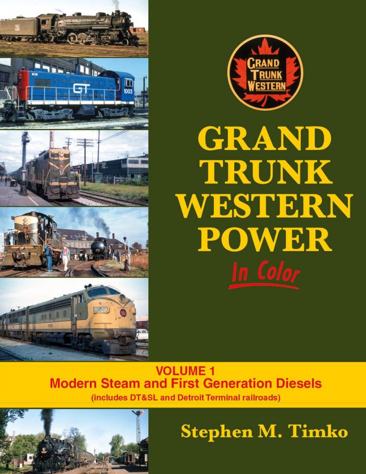 Grand Trunk Western Power In Color: Vol.1 Modern Steam and First Generation Diesels (Hardcover) - In Stock