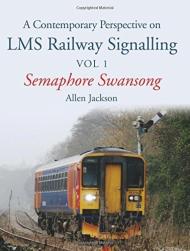 781785000256 : A Contemporary Perspective on LMS Railway Signalling Vol 1: Semaphore Swansong - In Stock
