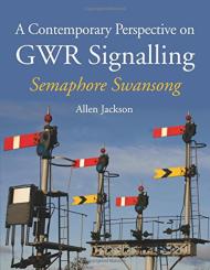 781847979490 : A Contemporary Perspective on GWR Signalling: Semaphore Swansong - In Stock